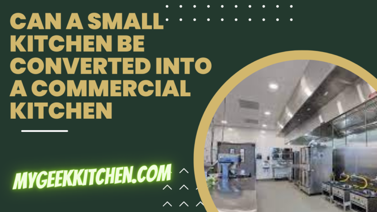 Can a small kitchen be converted into a commercial kitchen