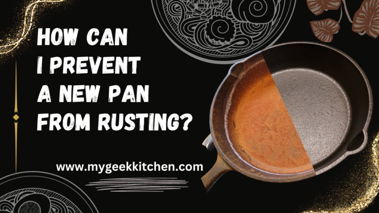 How can I prevent a new pan from rusting?