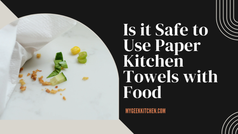 Is it Safe to Use Paper Kitchen Towels with Food