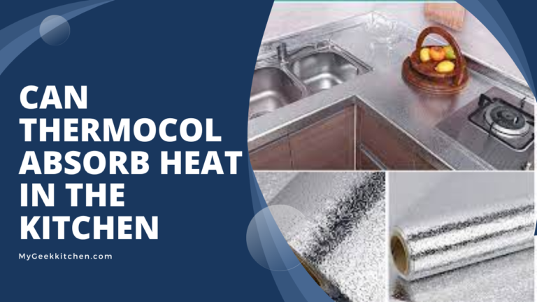 Can Thermocol Absorb Heat in the Kitchen
