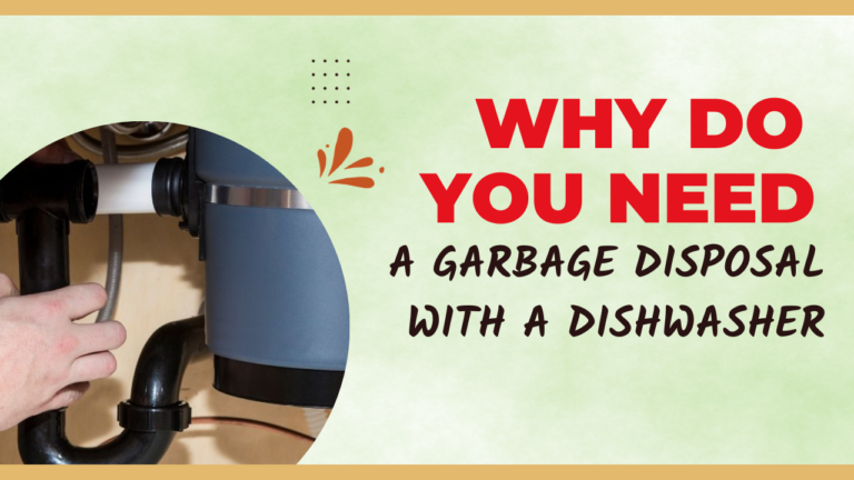 Why do you Need a Garbage Disposal with a Dishwasher